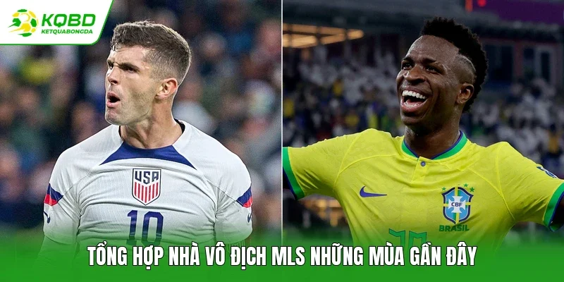 Tổng hợp nhà vô địch MLS những mùa gần đây