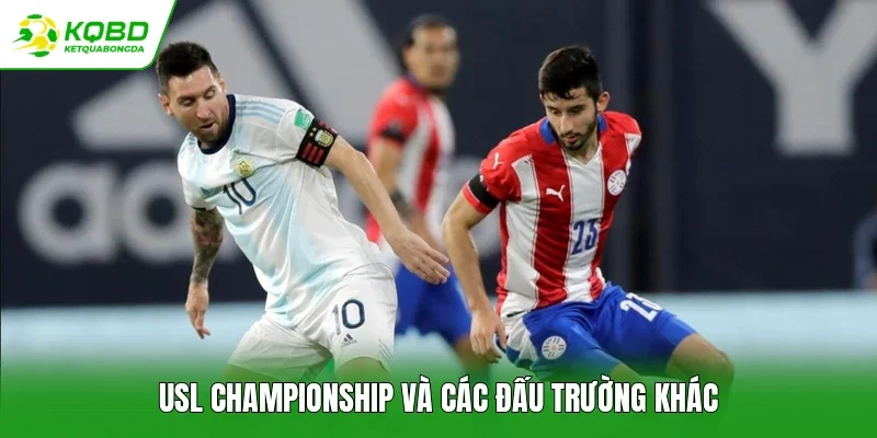 USL Championship và các đấu trường khác